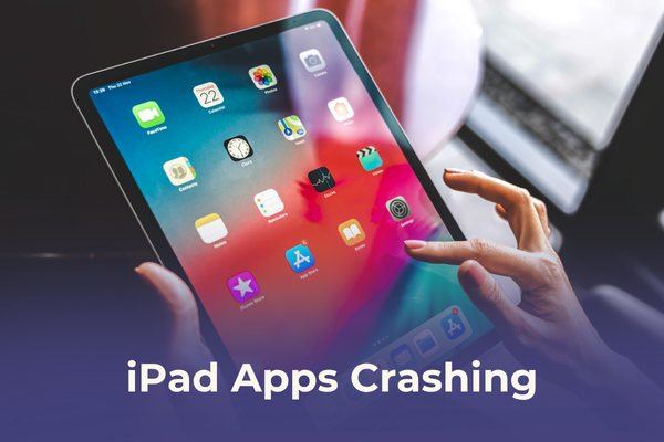 Why iPad Apps Crashing Happens And How To Fix It