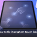 iPad ghost touch issue