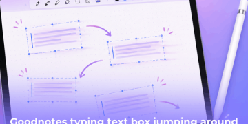 Fix Goodnotes Typing Text Box Jumping Around