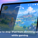 iPad dimming screen while gaming